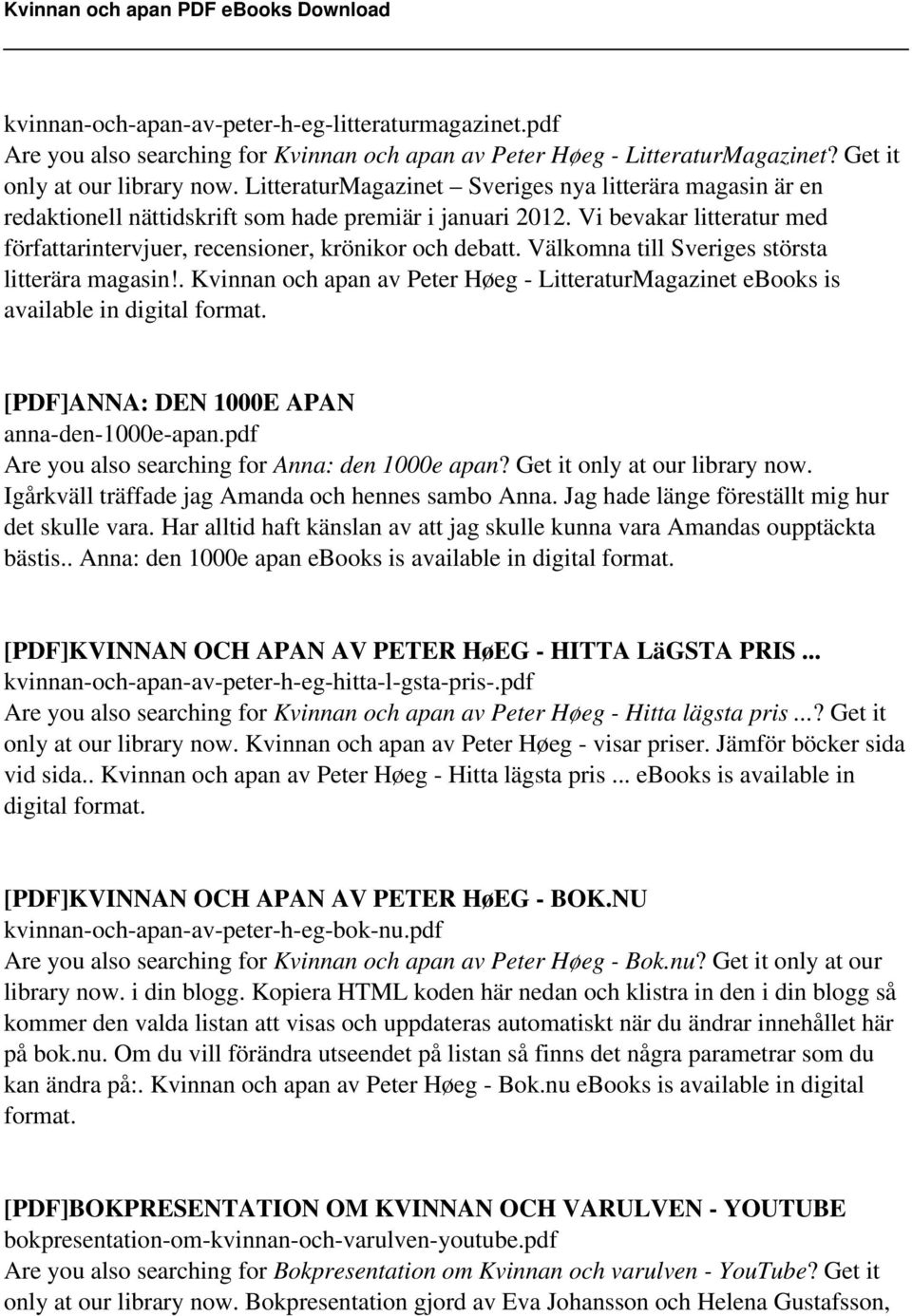 Välkomna till Sveriges största litterära magasin!. Kvinnan och apan av Peter Høeg - LitteraturMagazinet ebooks is available in digital [PDF]ANNA: DEN 1000E APAN anna-den-1000e-apan.