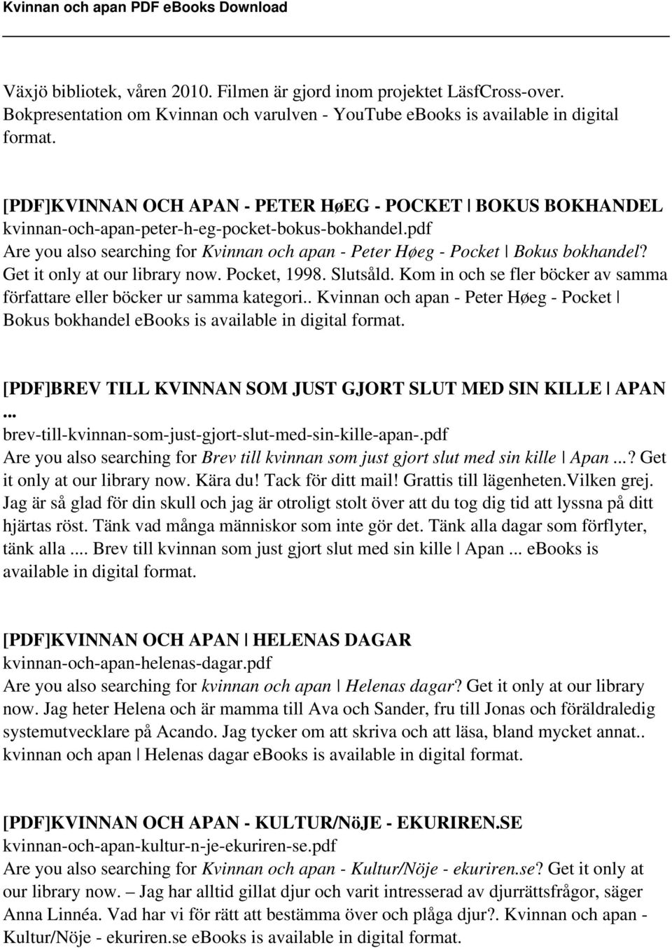 pdf Are you also searching for Kvinnan och apan - Peter Høeg - Pocket Bokus bokhandel? Get it only at our library now. Pocket, 1998. Slutsåld.