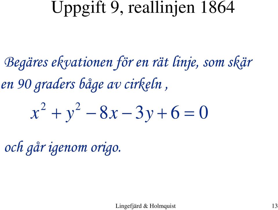 90 graders båge av cirkeln, 2 2 x y 8x 3y