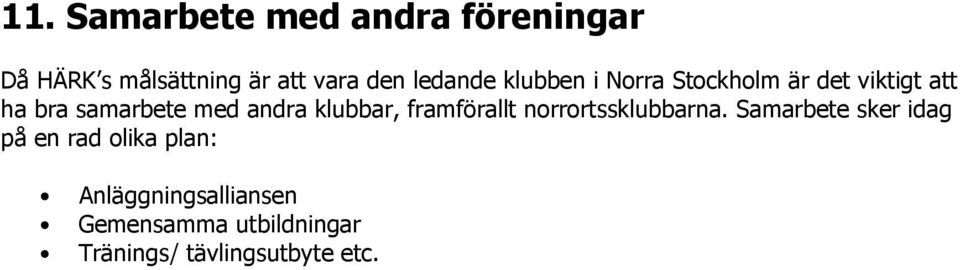 andra klubbar, framförallt norrortssklubbarna.