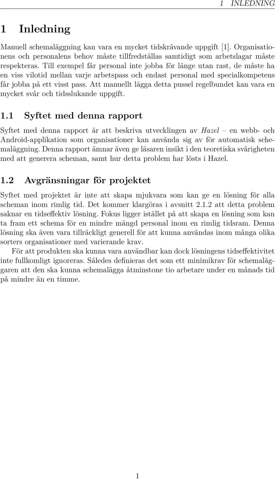 Att manuellt lägga detta pussel regelbundet kan vara en mycket svår och tidsslukande uppgift. 1.