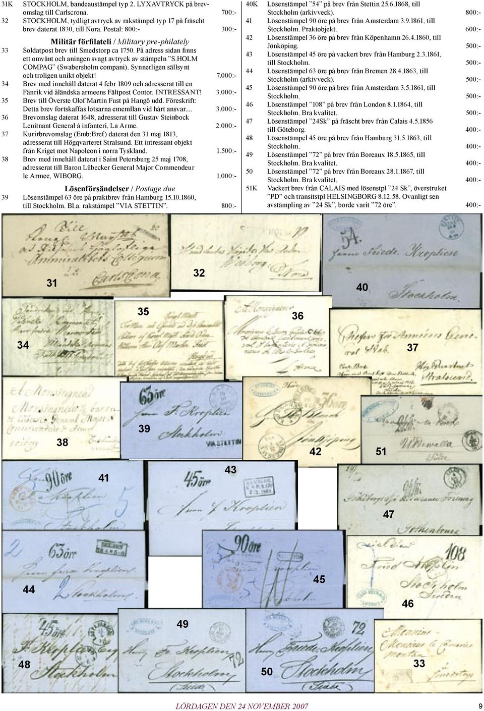 HOLM COMPAG (Swabersholm compani). Synnerligen sällsynt och troligen unikt objekt! 7.000:- 34 Brev med innehåll daterat 4 febr 1809 och adresserat till en Fänrik vid åländska armeens Fältpost Contor.