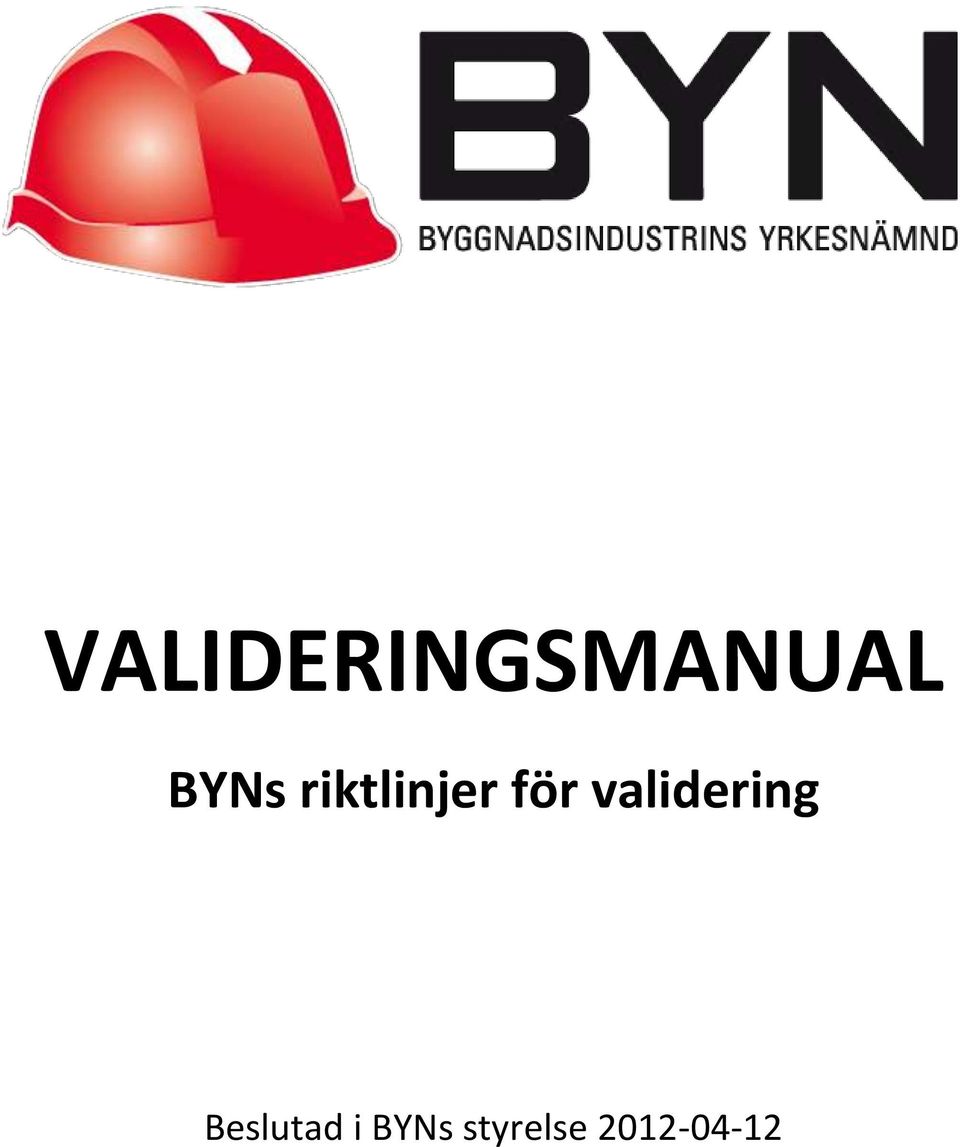 validering Beslutad