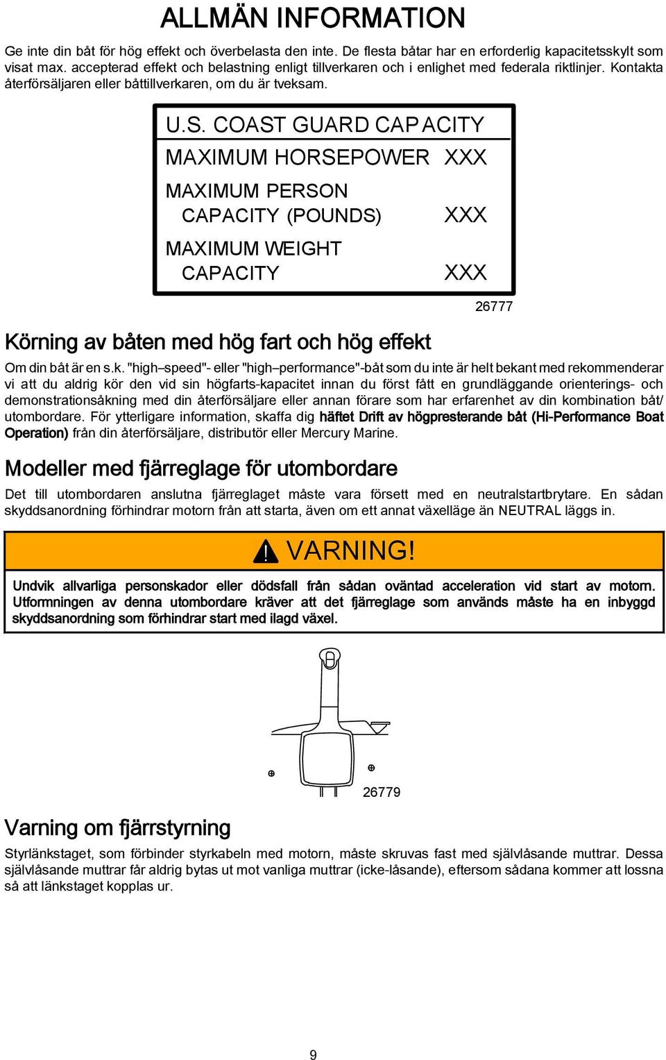 COAST GUARD CAP ACITY MAXIMUM HORSEPOWER XXX MAXIMUM PERSON CAPACITY (POUNDS) MAXIMUM WEIGHT CAPACITY Körning v båten med hög frt och hög effekt