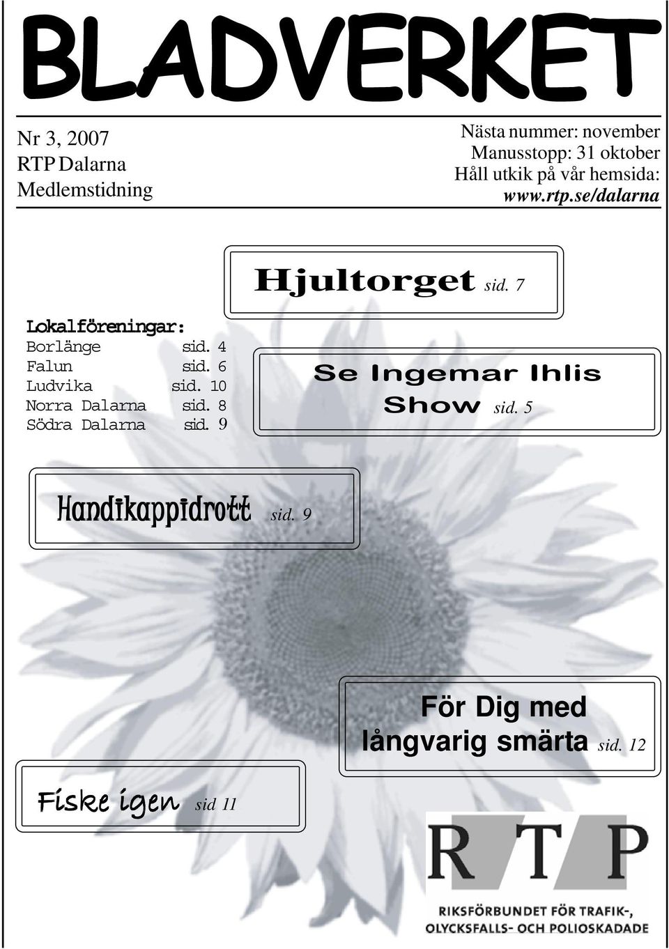 4 Falun sid. 6 Ludvika sid. 10 Norra Dalarna sid. 8 Södra Dalarna sid.