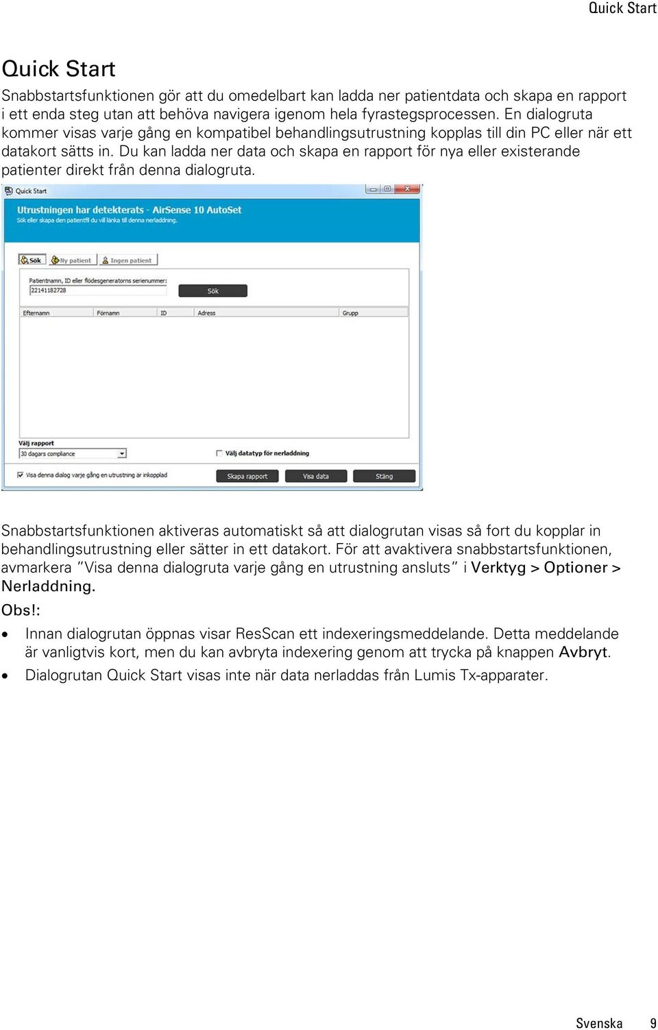 Du kan ladda ner data och skapa en rapport för nya eller existerande patienter direkt från denna dialogruta.