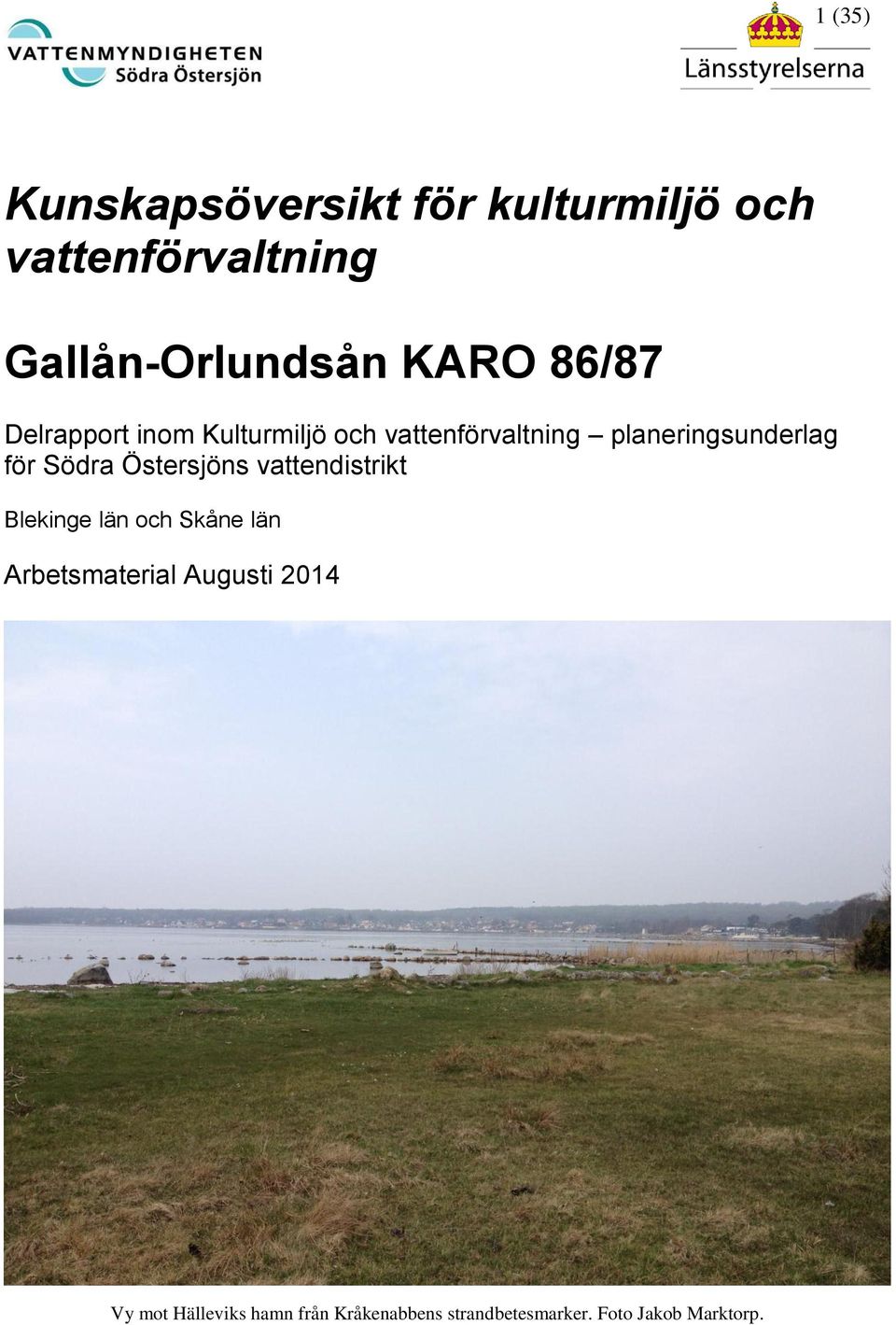 för Södra Östersjöns vattendistrikt Blekinge län och Skåne län Arbetsmaterial