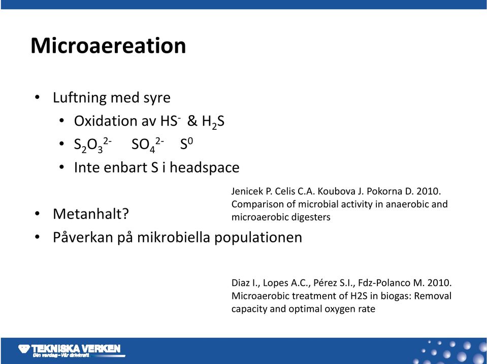 Comparison of microbial activity it in anaerobicand microaerobic digesters Diaz I Lopes AC Pérez SI Fdz Polanco M