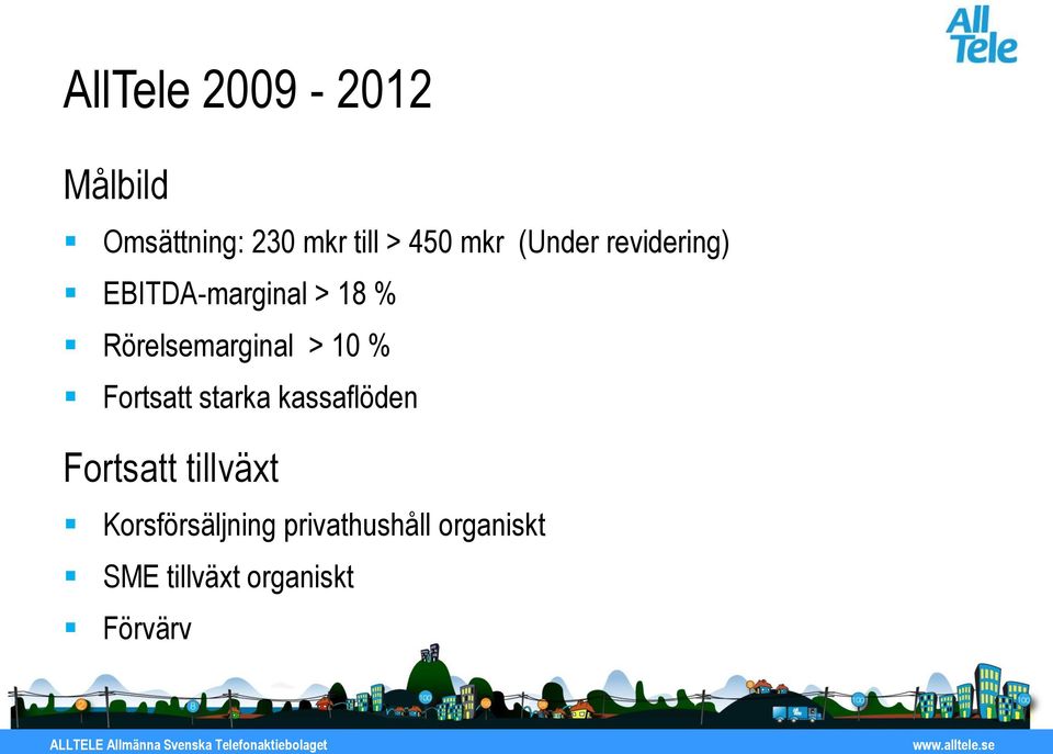 10 % Fortsatt starka kassaflöden Fortsatt tillväxt