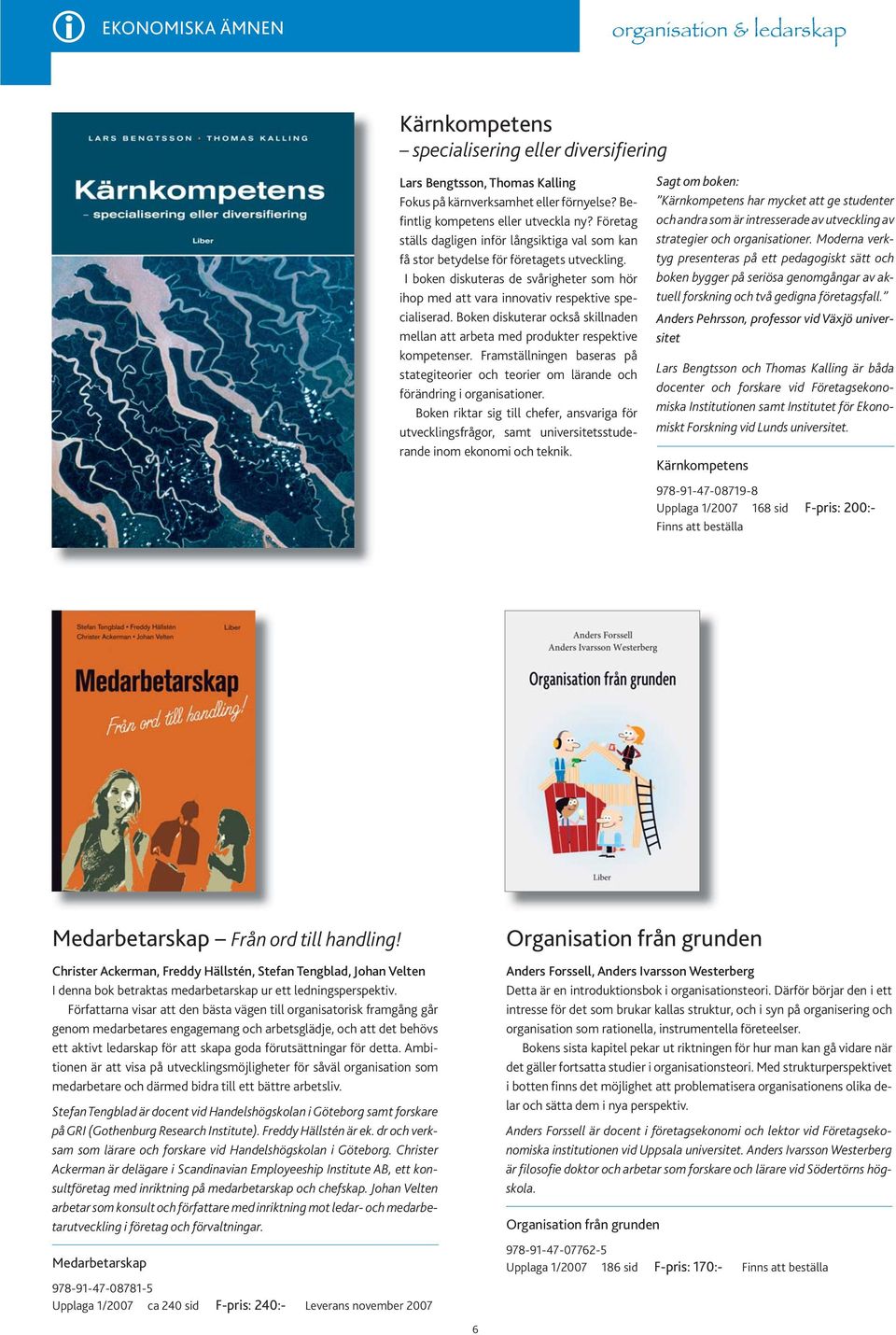 I boken diskuteras de svårigheter som hör ihop med att vara innovativ respektive specialiserad. Boken diskuterar också skillnaden mellan att arbeta med produkter respektive kompetenser.