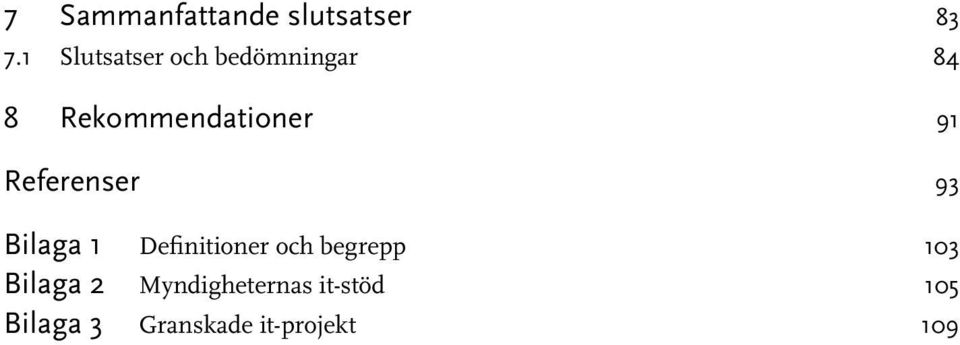 91 Referenser 93 Bilaga 1 Definitioner och begrepp