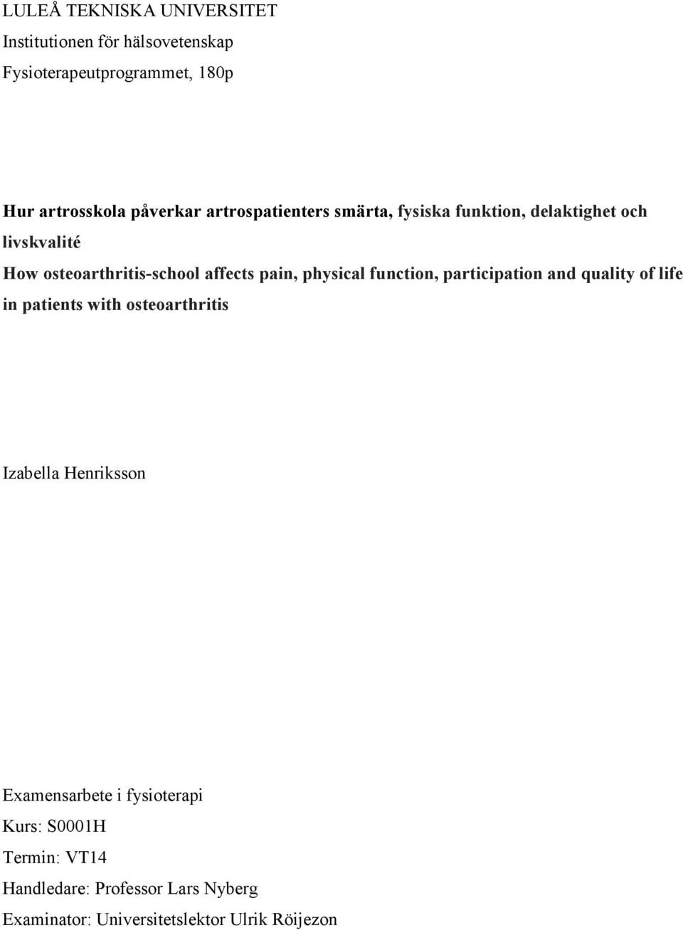 physical function, participation and quality of life in patients with osteoarthritis Izabella Henriksson