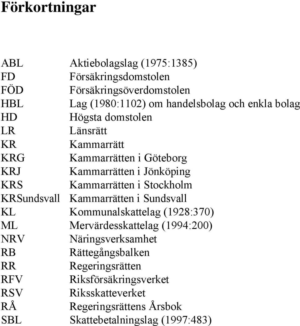 Stockholm KRSundsvall Kammarrätten i Sundsvall KL Kommunalskattelag (1928:370) ML Mervärdesskattelag (1994:200) NRV Näringsverksamhet RB