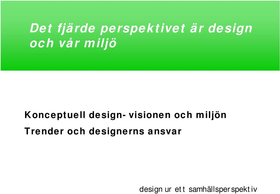 Konceptuell design- visionen och miljön