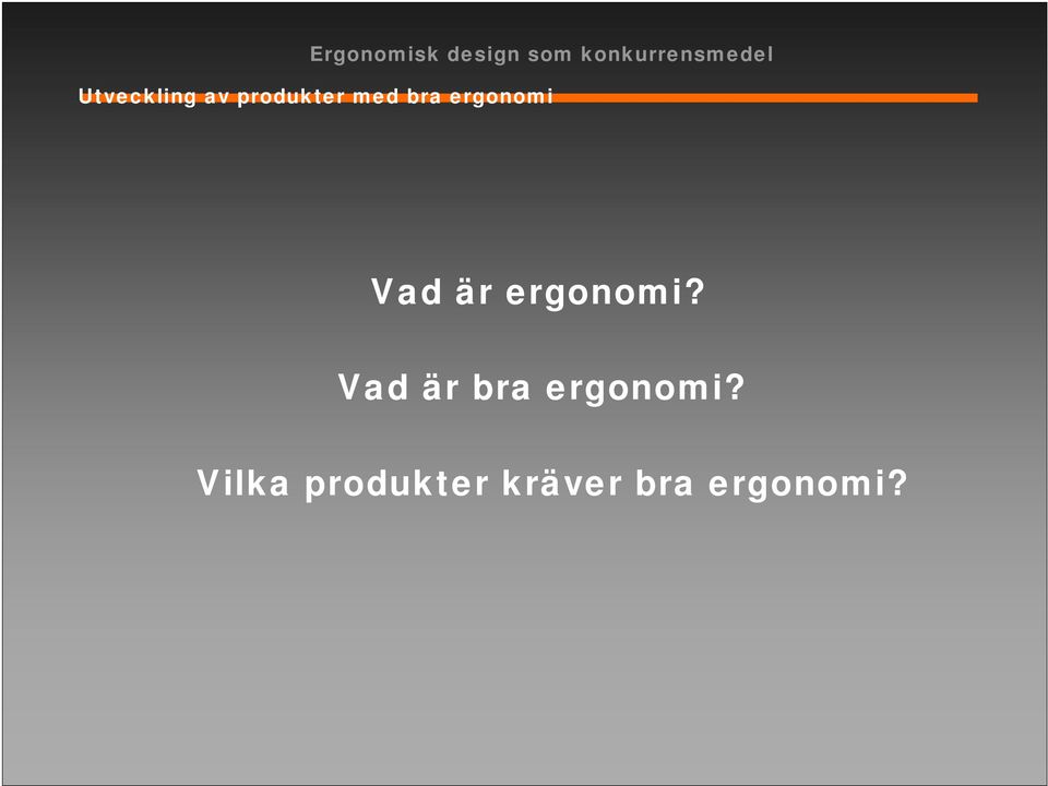 ergonomi Vad är ergonomi?