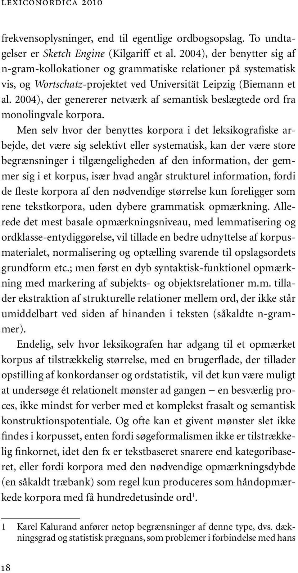 2004), der genererer netværk af semantisk beslægtede ord fra monolingvale korpora.