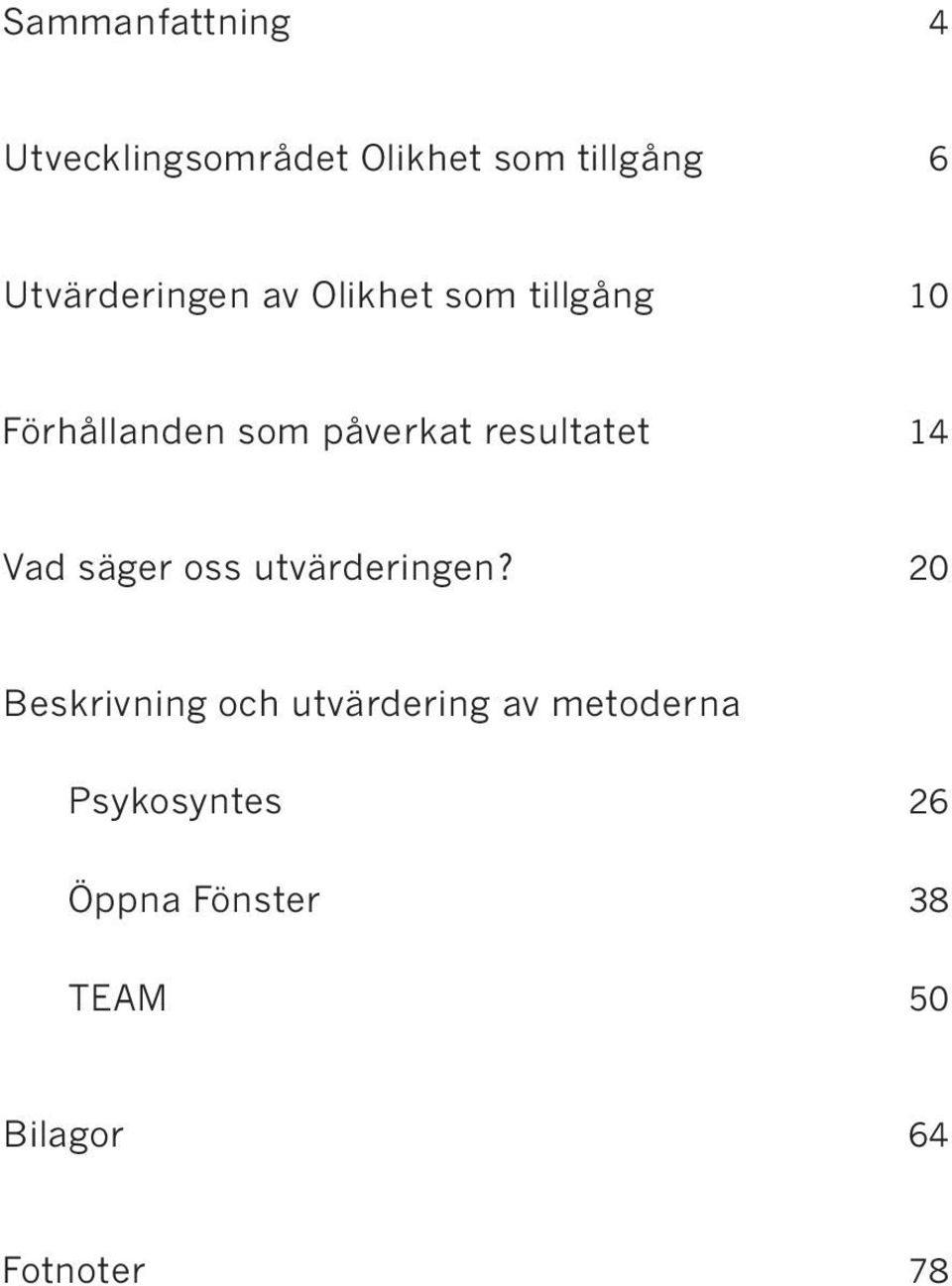 resultatet 14 Vad säger oss utvärderingen?