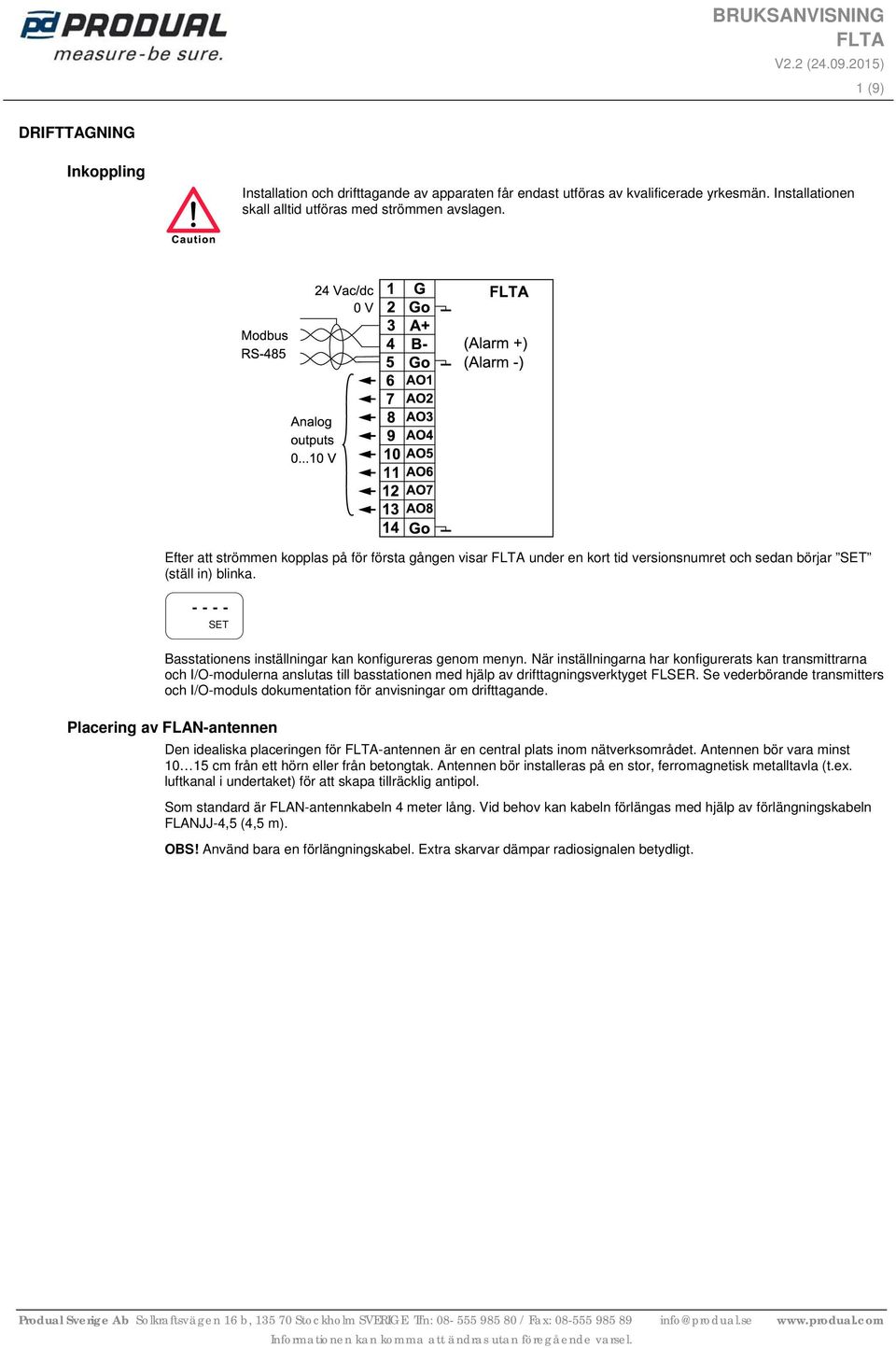 När inställningarna har konfigurerats kan transmittrarna och I/O-modulerna anslutas till basstationen med hjälp av drifttagningsverktyget FLSER.