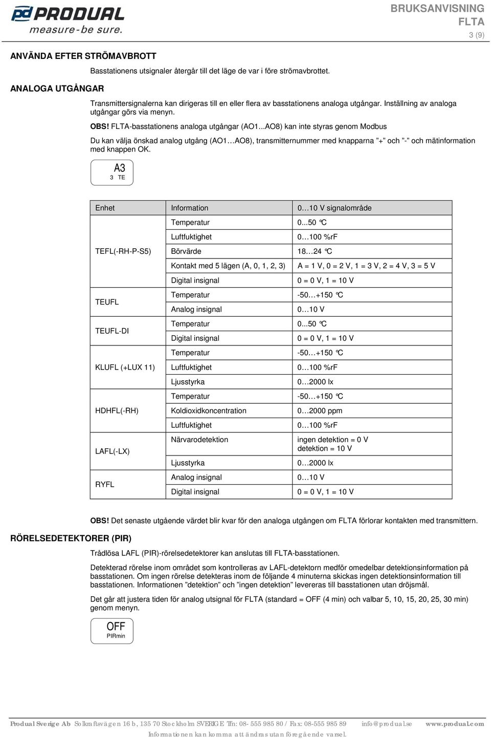 ..AO8) kan inte styras genom Modbus Du kan välja önskad analog utgång (AO1AO8), transmitternummer med knapparna + och - och mätinformation med knappen OK.