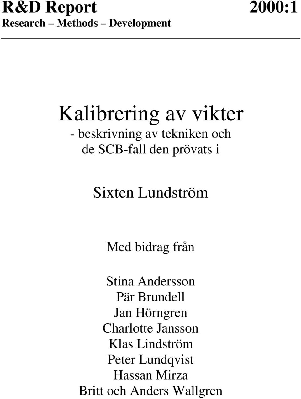 Med bidrag från Stina Andersson Pär Brundell Jan Hörngren Charlotte