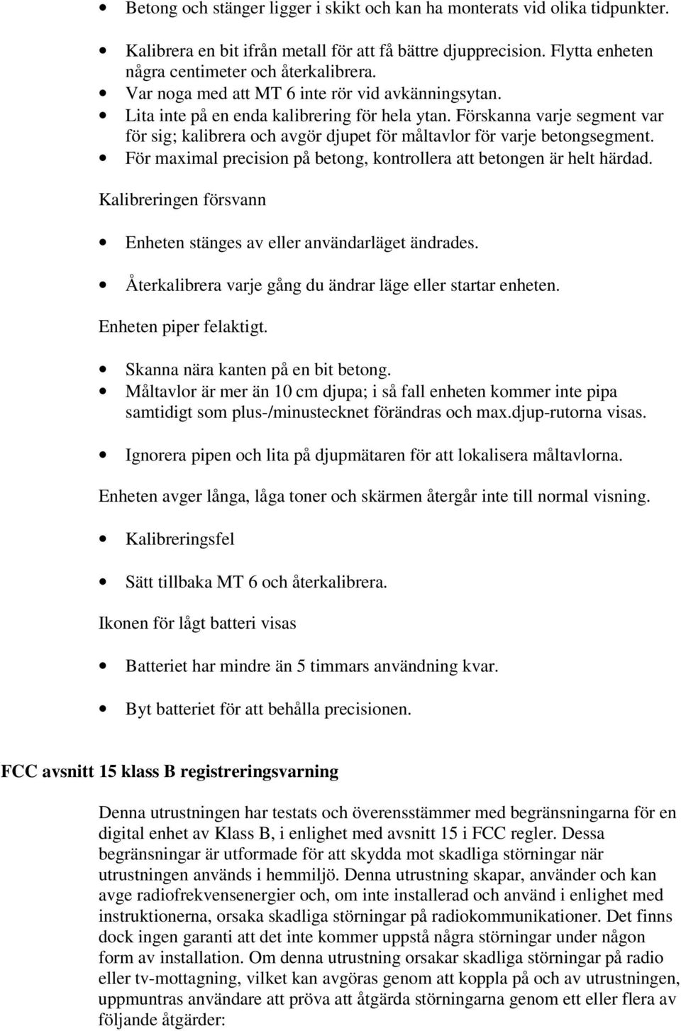 Förskanna varje segment var för sig; kalibrera och avgör djupet för måltavlor för varje betongsegment. För maximal precision på betong, kontrollera att betongen är helt härdad.