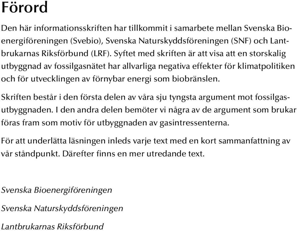 Skriften består i den första delen av våra sju tyngsta argument mot fossilgasutbyggnaden.