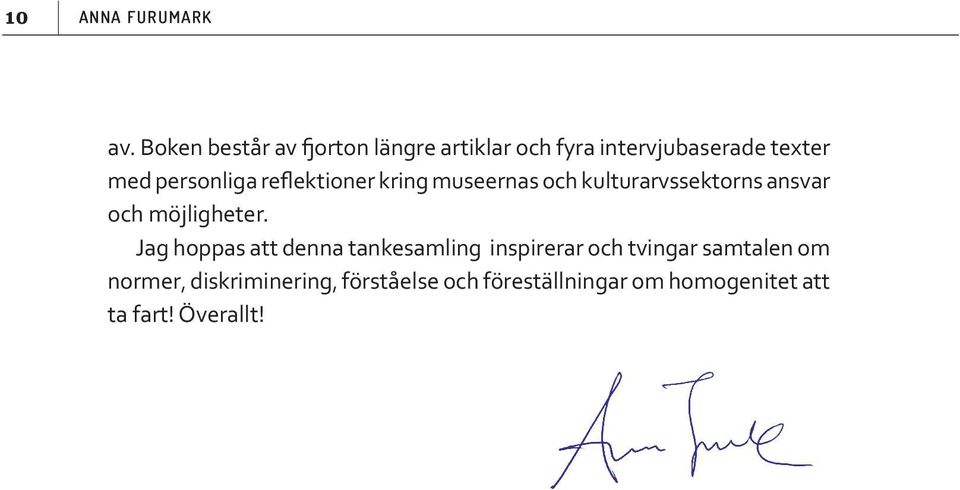 personliga reflektioner kring museernas och kulturarvssektorns ansvar och möjligheter.