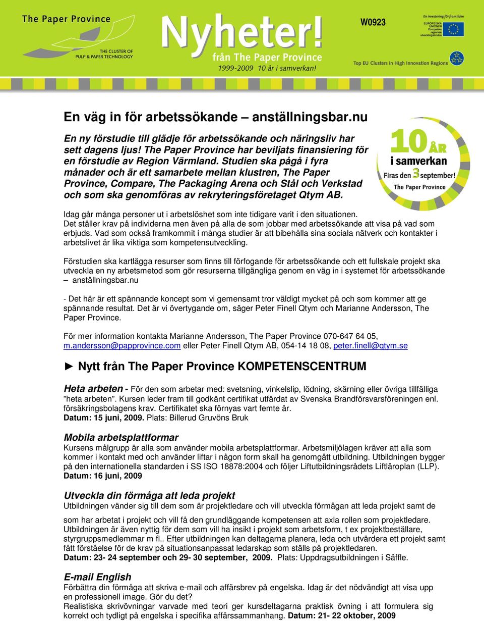 Studien ska pågå i fyra månader och är ett samarbete mellan klustren, The Paper Province, Compare, The Packaging Arena och Stål och Verkstad och som ska genomföras av rekryteringsföretaget Qtym AB.