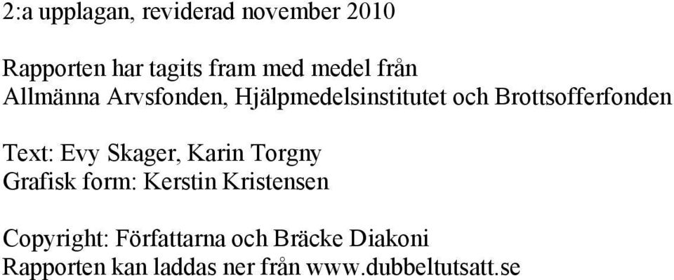 Evy Skager, Karin Torgny Grafisk form: Kerstin Kristensen Copyright:
