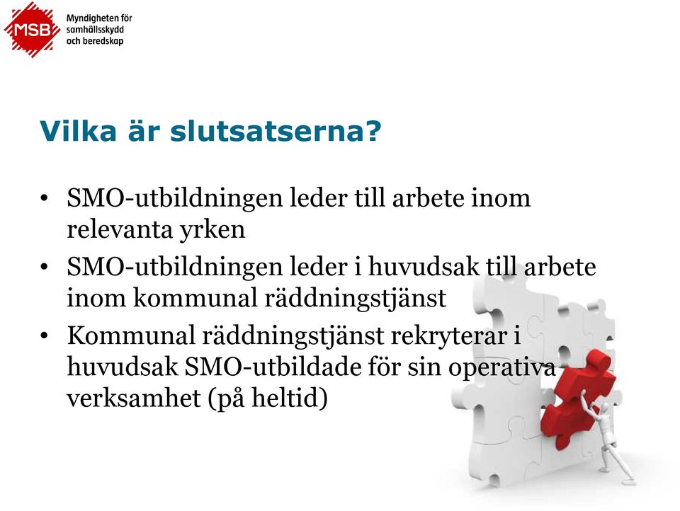 SMO-utbildningen leder i huvudsak till arbete inom kommunal