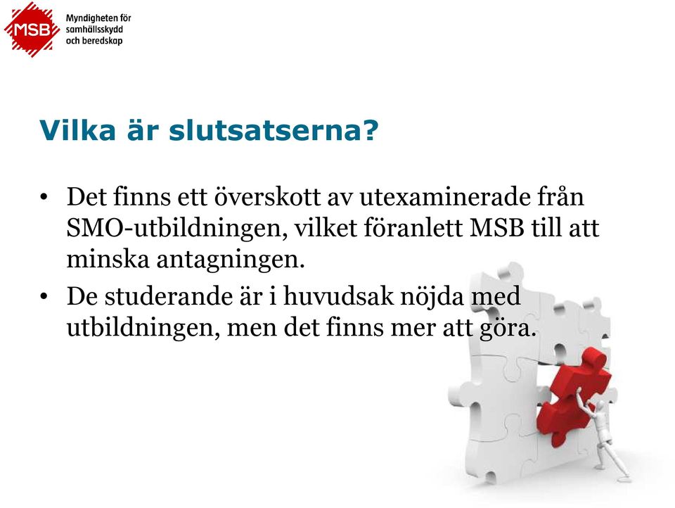 SMO-utbildningen, vilket föranlett MSB till att