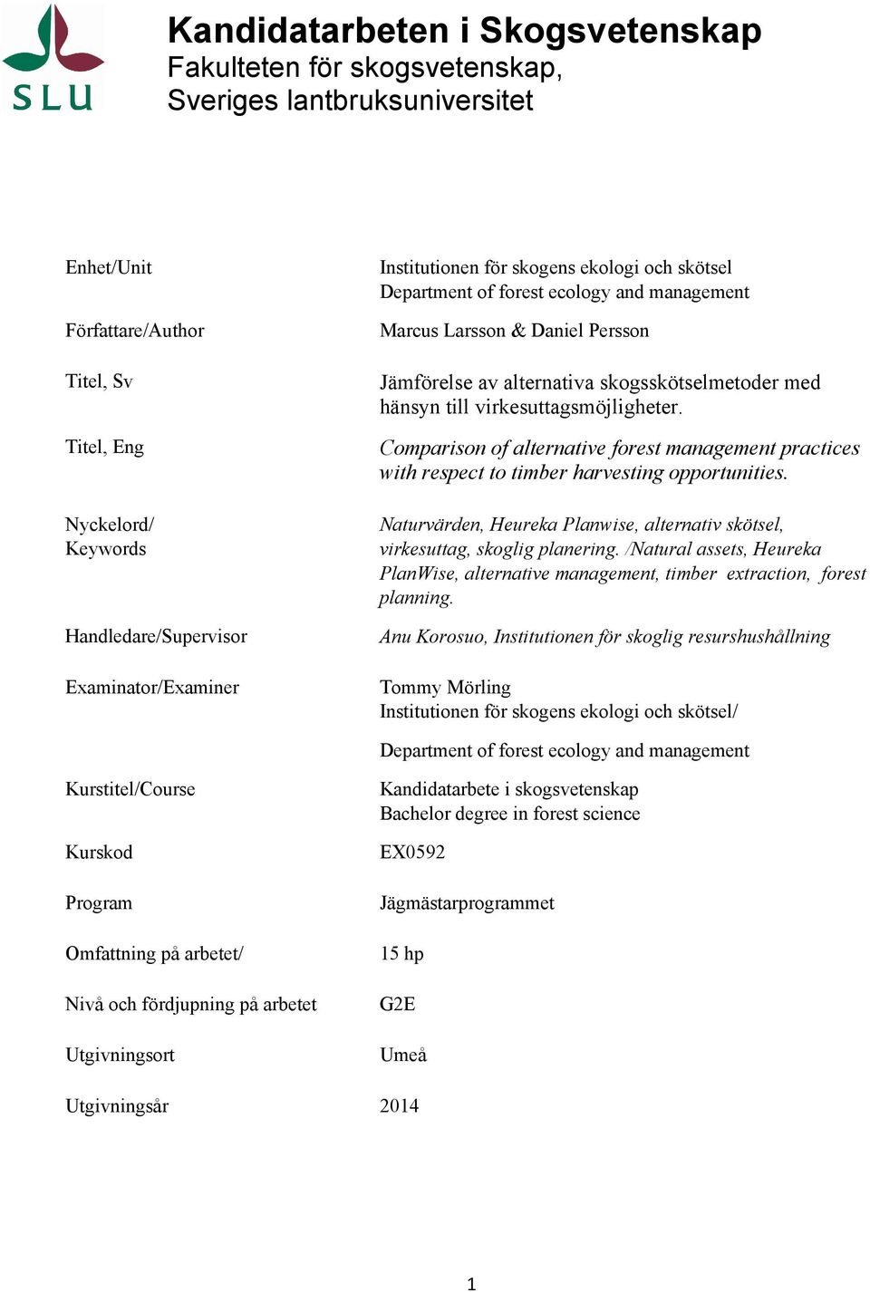 till virkesuttagsmöjligheter. Comparison of alternative forest management practices with respect to timber harvesting opportunities.