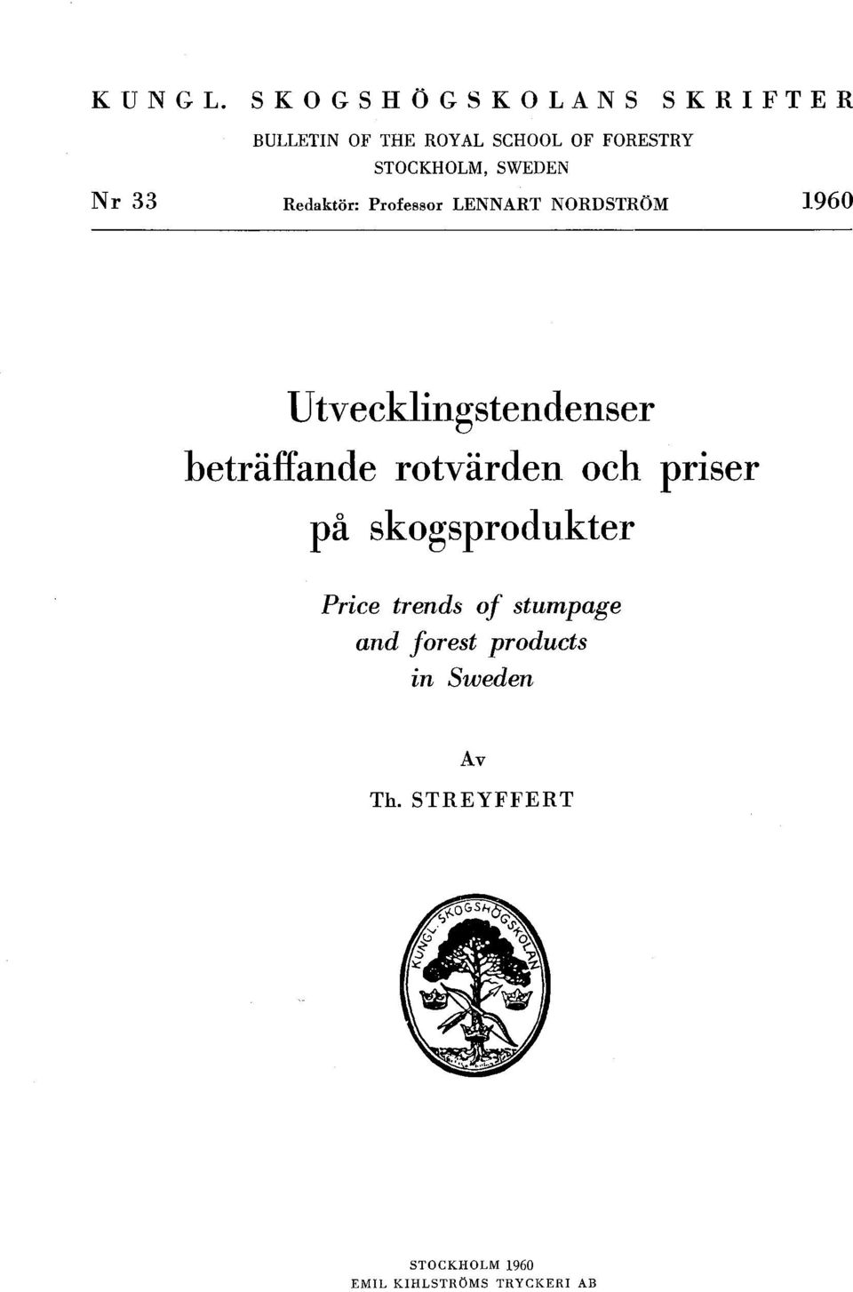 FORESTRY STOCKHOLM, SWEDEN Redaktör: Professor LENNART NORDSTRÖM 1960