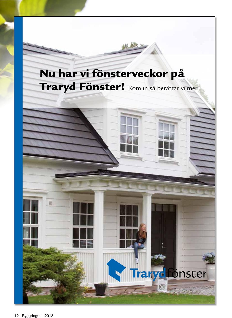 på Traryd Fönster!