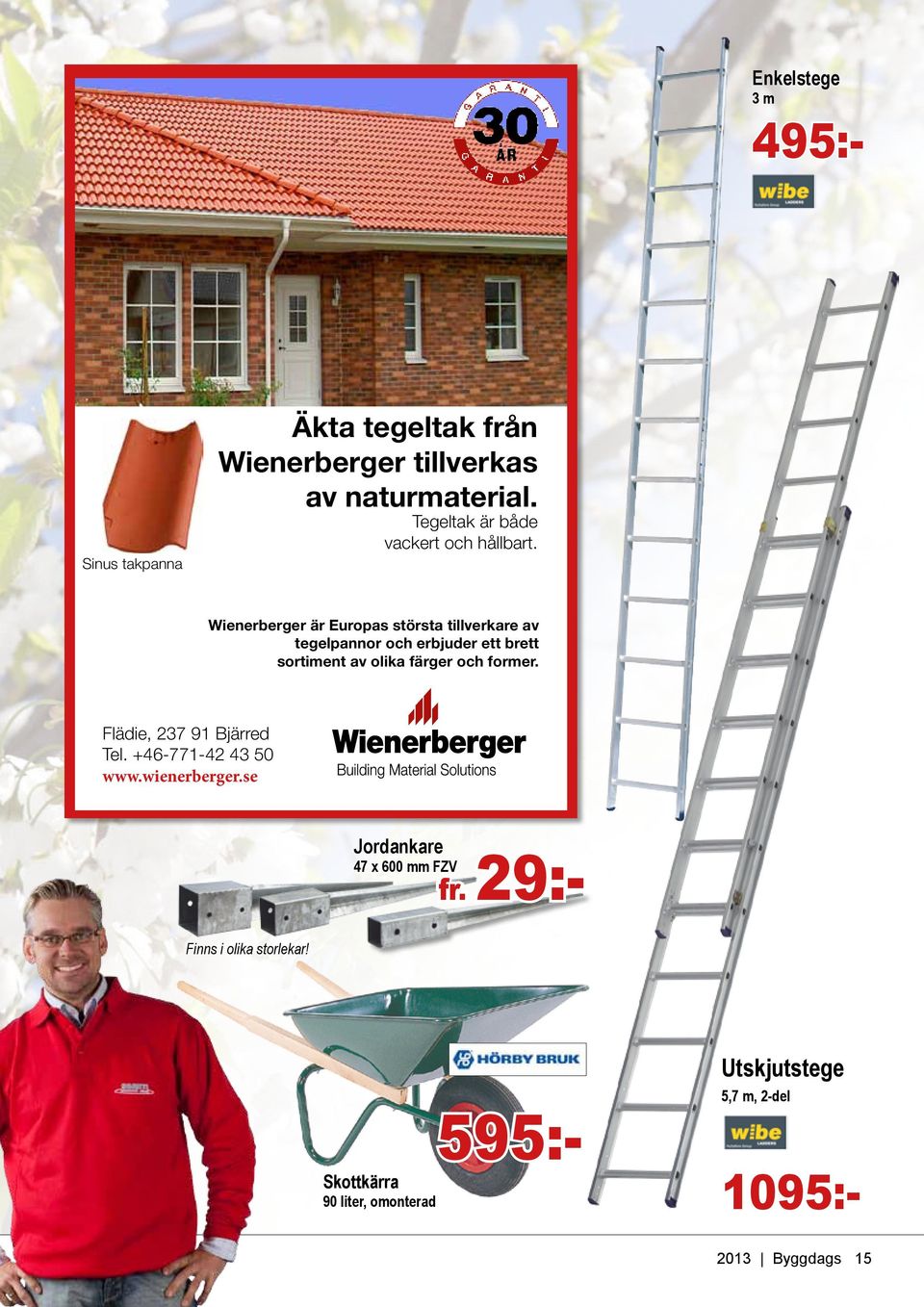 Flädie, 237 91 Bjärred Tel. +46-771-42 43 50 www.wienerberger.se annons för scantikunder.