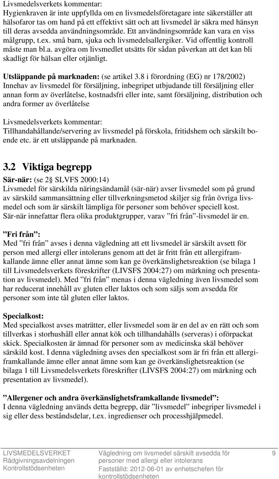 Utsläppande på marknaden: (se artikel 3.