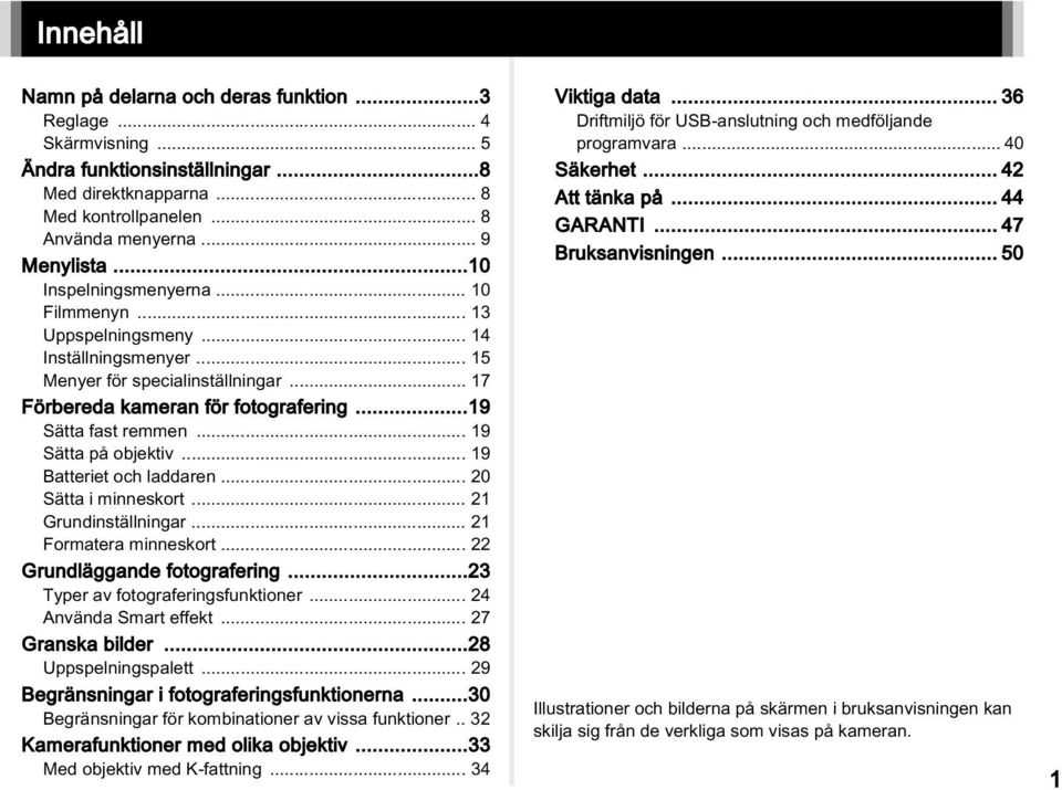 .. 19 Sätta på objektiv... 19 Batteriet och laddaren... 20 Sätta i minneskort... 21 Grundinställningar... 21 Formatera minneskort... 22 Grundläggande fotografering.