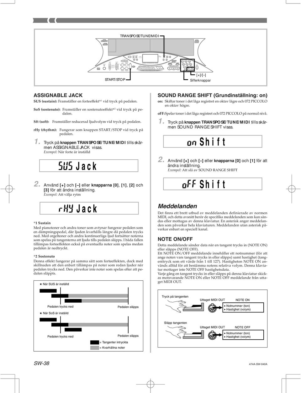 ASSIGNABLE JACK visas. Exempel: När fore är insälld 2. Använd [+] och [ ] eller knapparna [], [1], [2] och [3] för a ändra insällning.