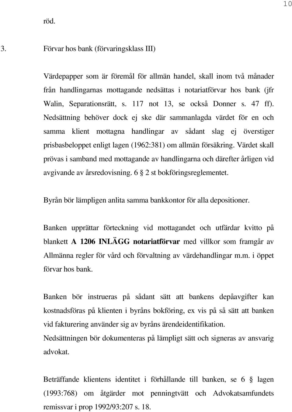 Separationsrätt, s. 117 not 13, se också Donner s. 47 ff).