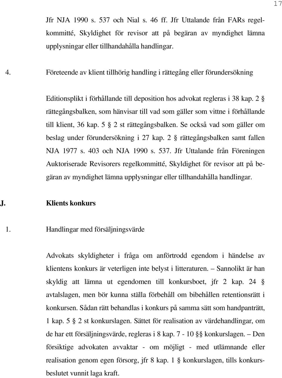 2 rättegångsbalken samt fallen NJA 1977 s. 403 och NJA 1990 s. 537.