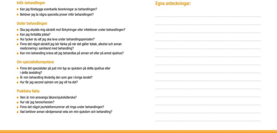 Finns det något särskilt jag bör tänka på när det gäller tobak, alkohol och annan medicinering i samband med behandling? Kan min behandling kräva att jag behandlas på annan ort eller på annat sjukhus?