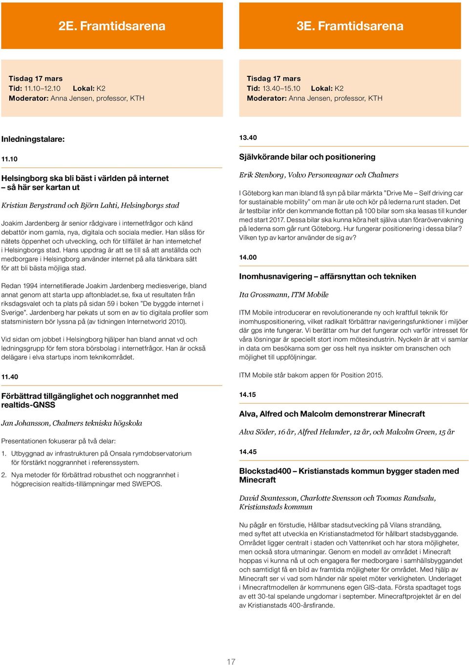 inom gamla, nya, digitala och sociala medier. Han slåss för nätets öppenhet och utveckling, och för tillfället är han internetchef i Helsingborgs stad.