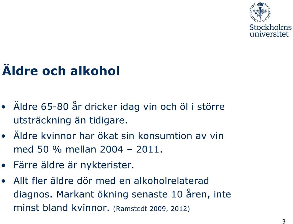 Färre äldre är nykterister. Allt fler äldre dör med en alkoholrelaterad diagnos.