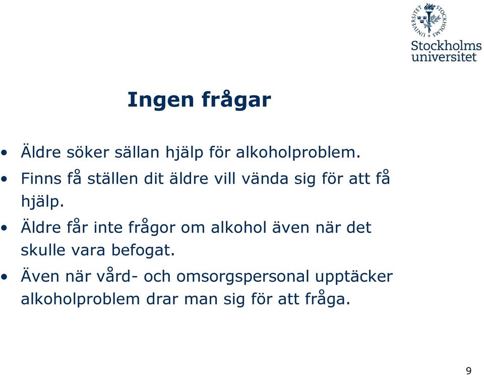 Äldre får inte frågor om alkohol även när det skulle vara befogat.