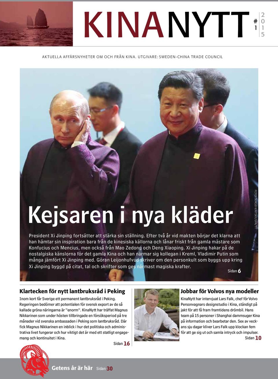 Deng Xiaoping. Xi Jinping hakar på de nostalgiska känslorna för det gamla Kina och han närmar sig kollegan i Kreml, Vladimir Putin som många jämfört Xi Jinping med.