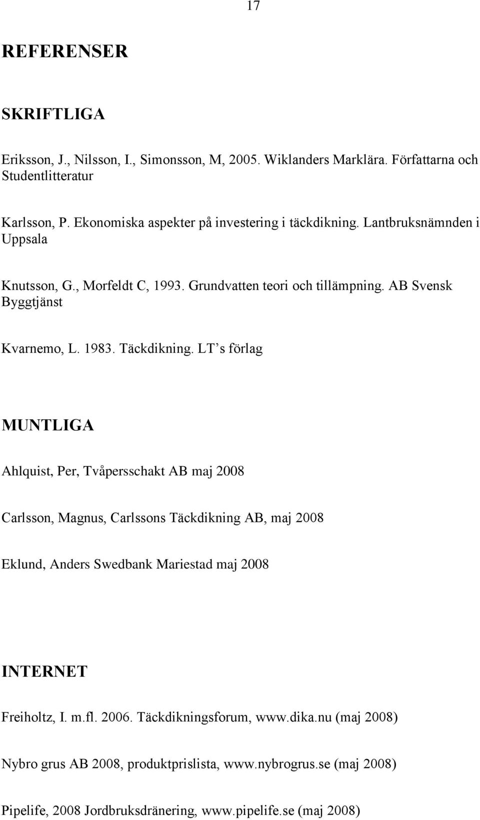 AB Svensk Byggtjänst Kvarnemo, L. 1983. Täckdikning.