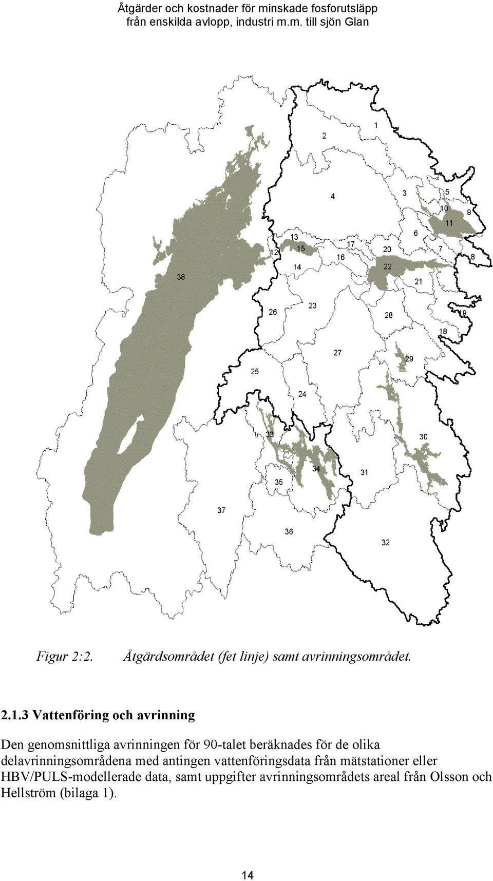 för de olika delavrinningsområdena med antingen vattenföringsdata från mätstationer