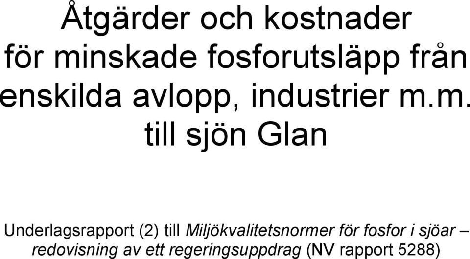 m. till sjön Glan Underlagsrapport (2) till