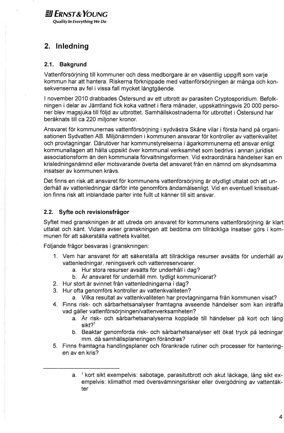 Befolkningen i delar av Jämtland fick koka vattnet i flera månader, uppskattningsvis 20 000 personer blev magsjuka till följd av utbrottet.