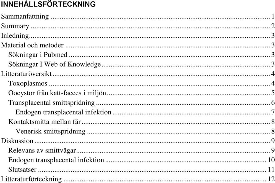 .. 5 Transplacental smittspridning... 6 Endogen transplacental infektion... 7 Kontaktsmitta mellan får.